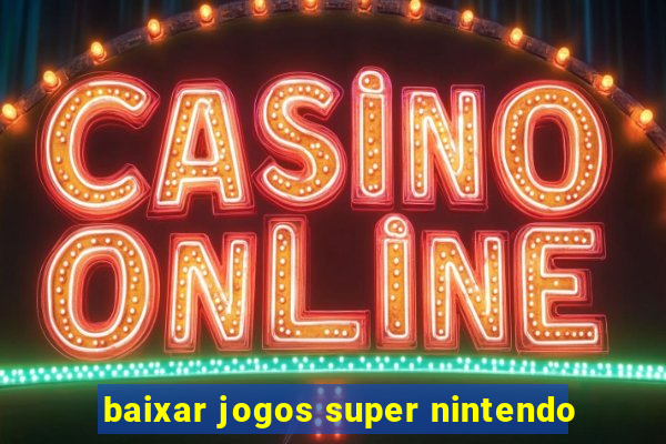 baixar jogos super nintendo